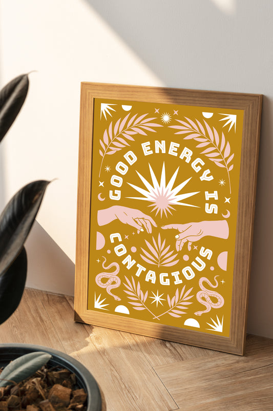 Good Energy is Contagious Print