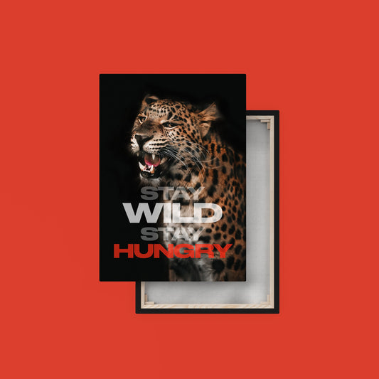 Stay Wild & Hungry | Motivational Canvas